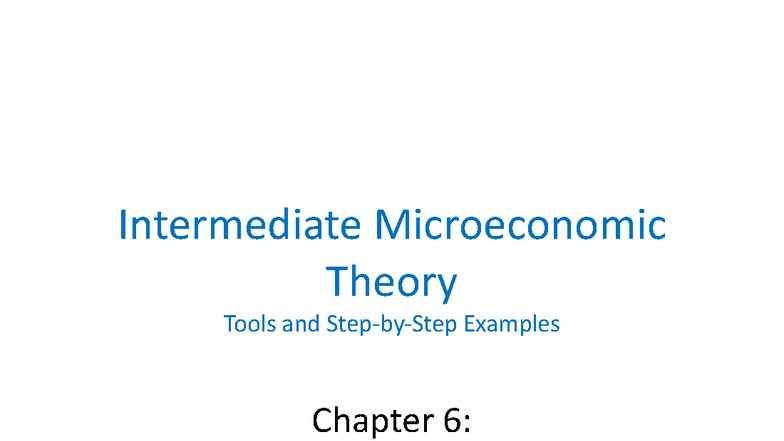 Intermediate Microeconomic Theory 2: Chapter 6 - Choice Under ...