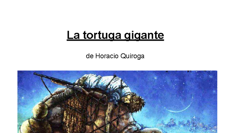 La tortuga gigante de Horacio Quiroga - Análisis y Actividades - Studocu