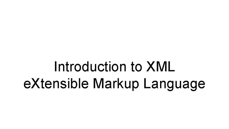 Introduction to XML: Understanding eXtensible Markup Language - Studocu