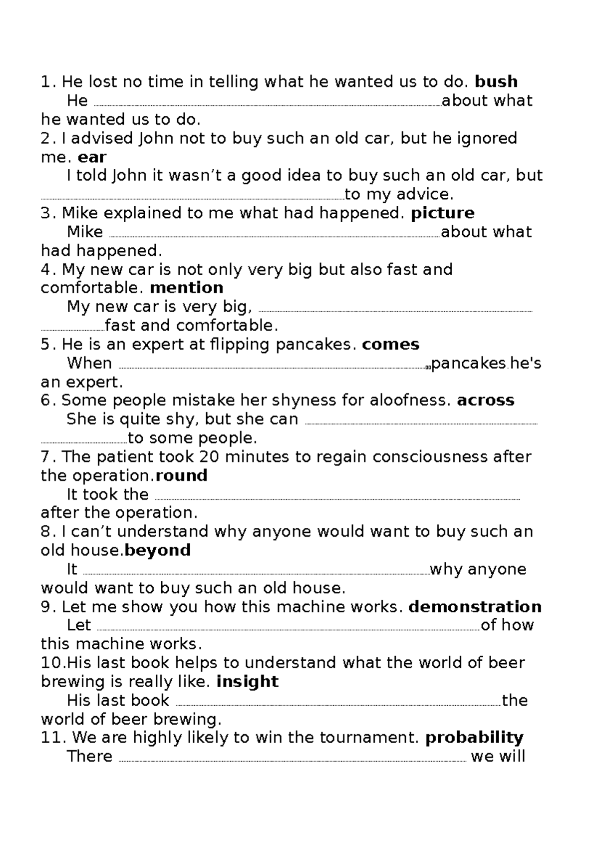 Advanced rewrite sentence - He lost no time in telling what he wanted ...