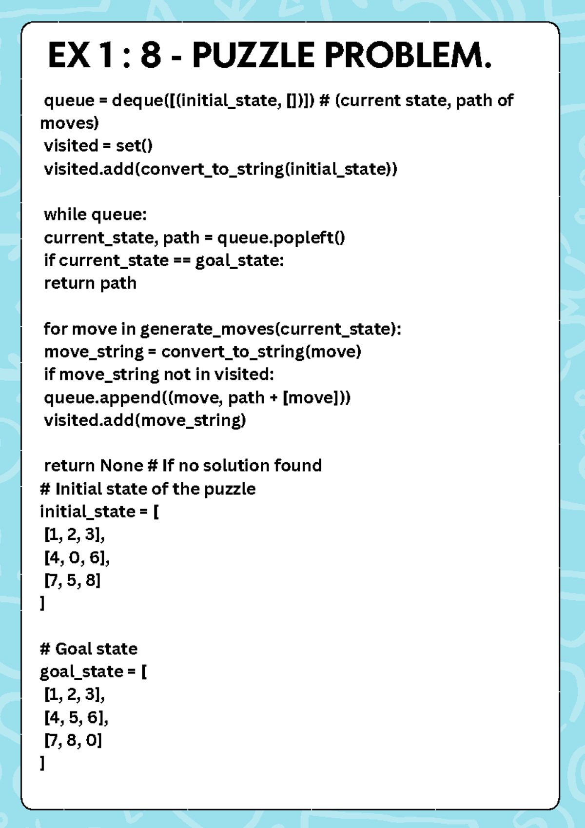 AI EX - AI - Assignment - EX 1 : 8 - PUZZLE PROBLEM. queue = deque ...