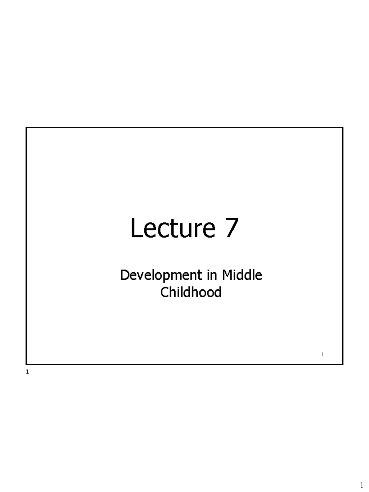 Lecture 7 - Middle Childhood - Lecture 7 1 ####### Development in ...