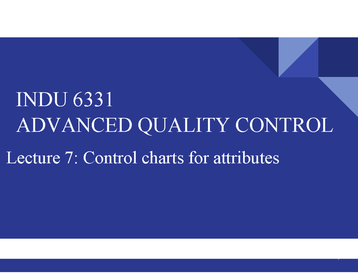INDU 6331 Advanced Quality Control: Lecture 7 on Control Charts - Studocu