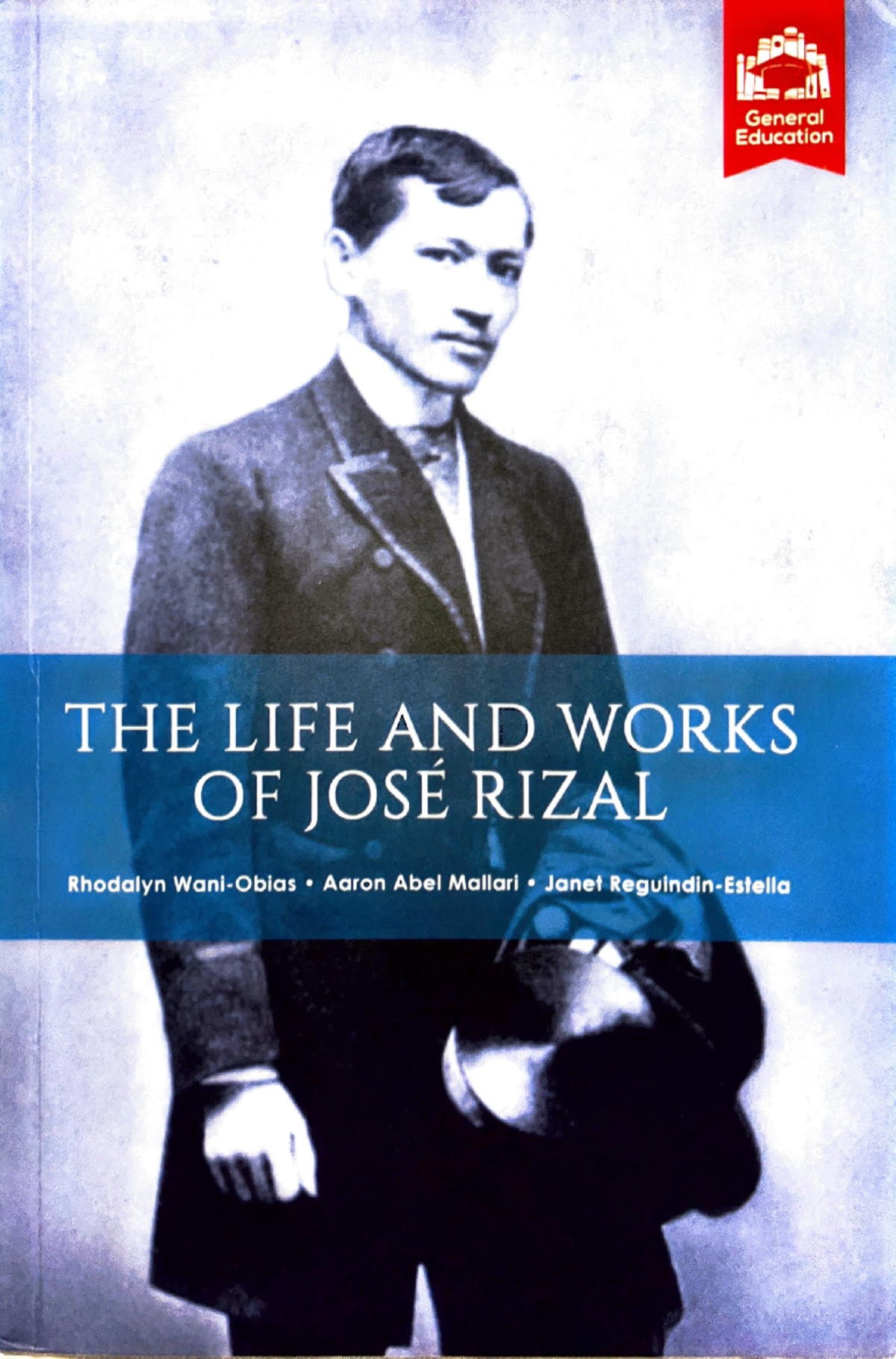 The Life and Works of Jose Rizal - ####### ~i Gene ral Education · THE ...