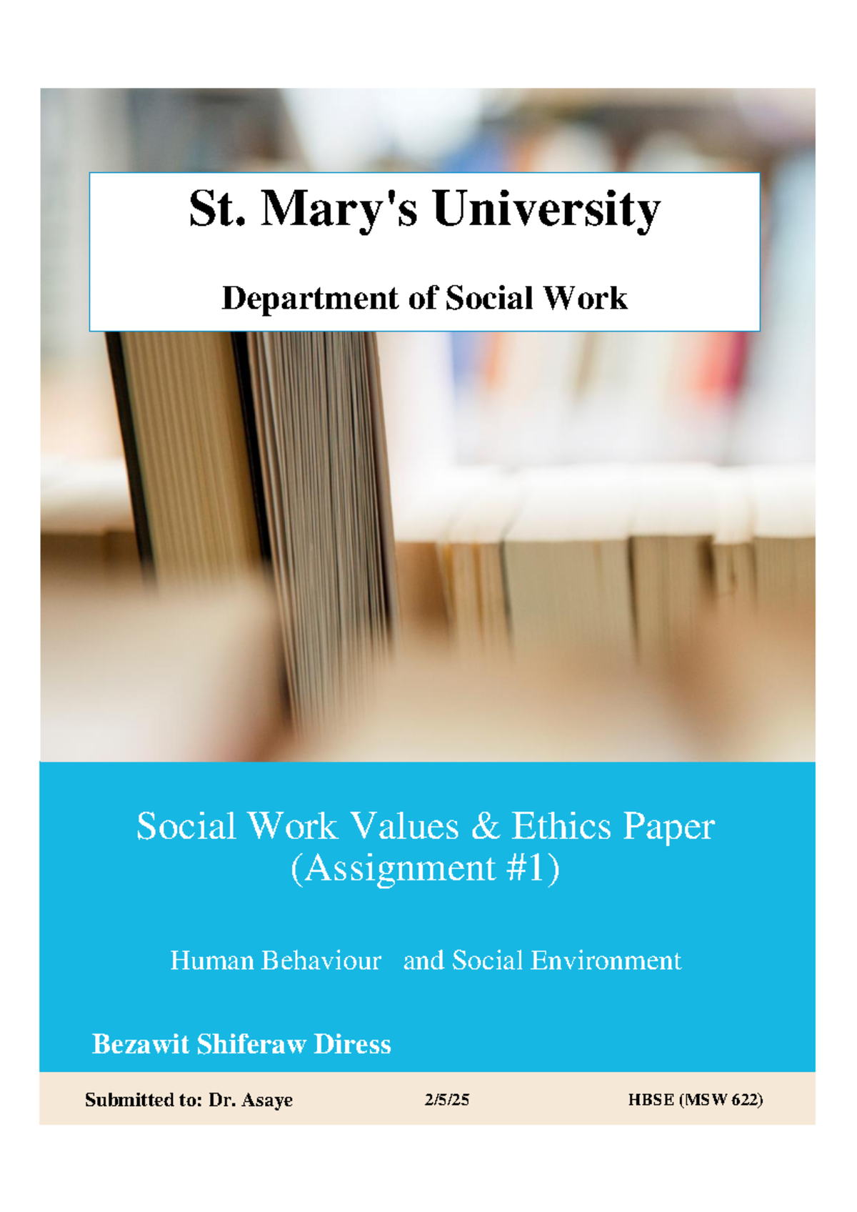 Bezawit Shiferaw Assignment HBSE - Social Work Values & Ethics Paper ...