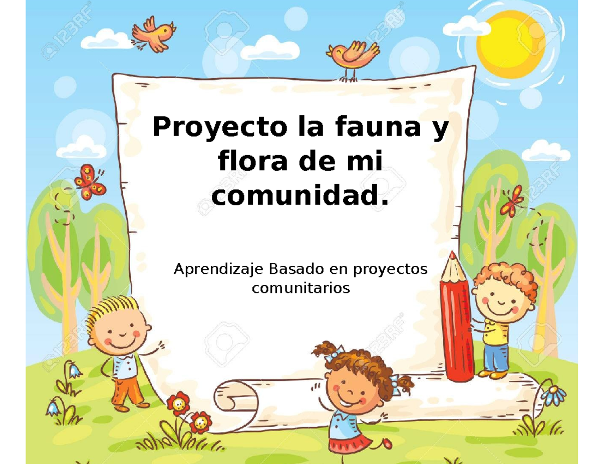 Proyecto ABP: Fauna y Flora en la Comunidad - Preescolar 1° A, 2° A, 3