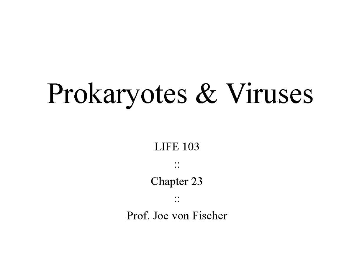 LIFE 103: Chapter 23 - Overview of Prokaryotes & Viruses - Studocu
