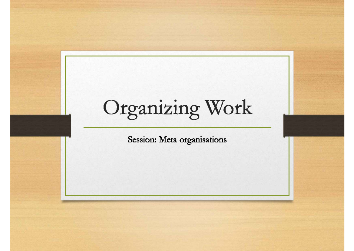 Organizing Work Session: Understanding Meta Organizations in ...