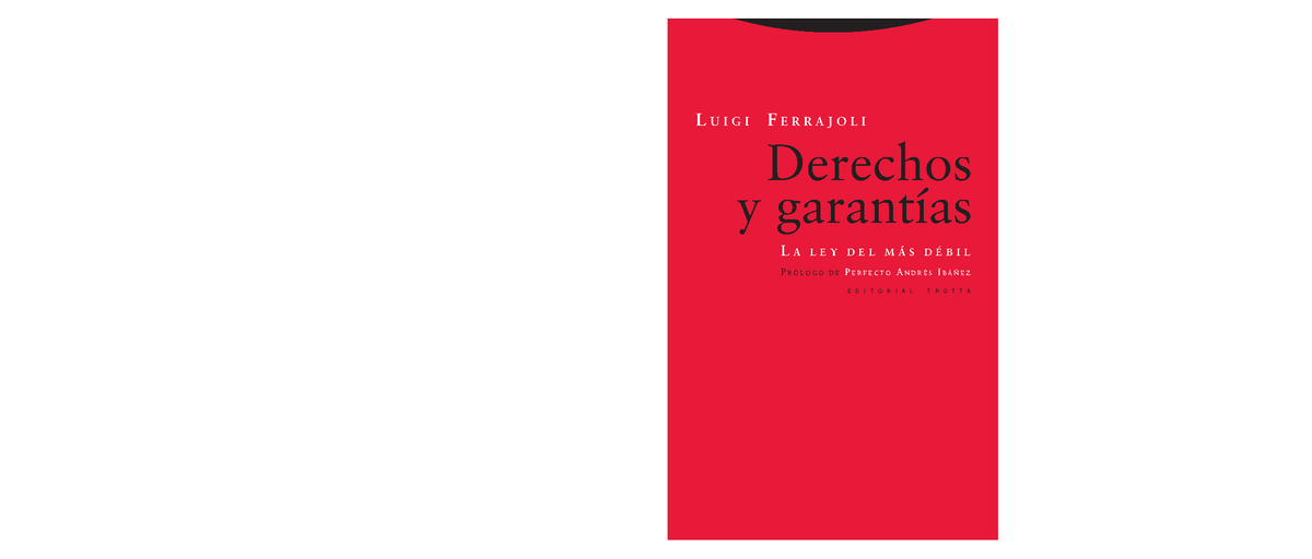 Luigi Ferrajoli - Derechos y Garantías: La Ley del Más Débil - Studocu