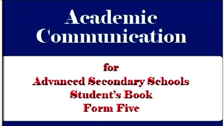 Academic Communication for Advanced Secondary Schools - Form Five - Studocu
