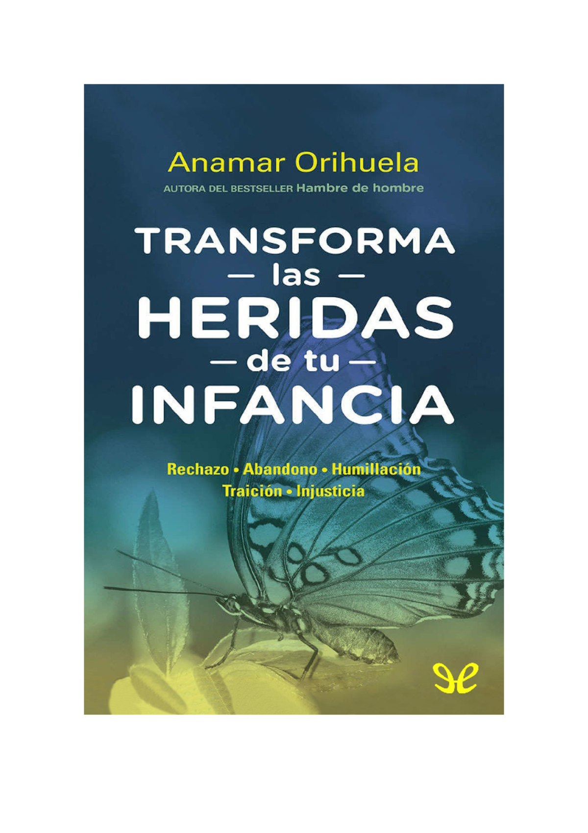 Transforma las heridas de tu infancia - Anamar Orihuela - Studocu