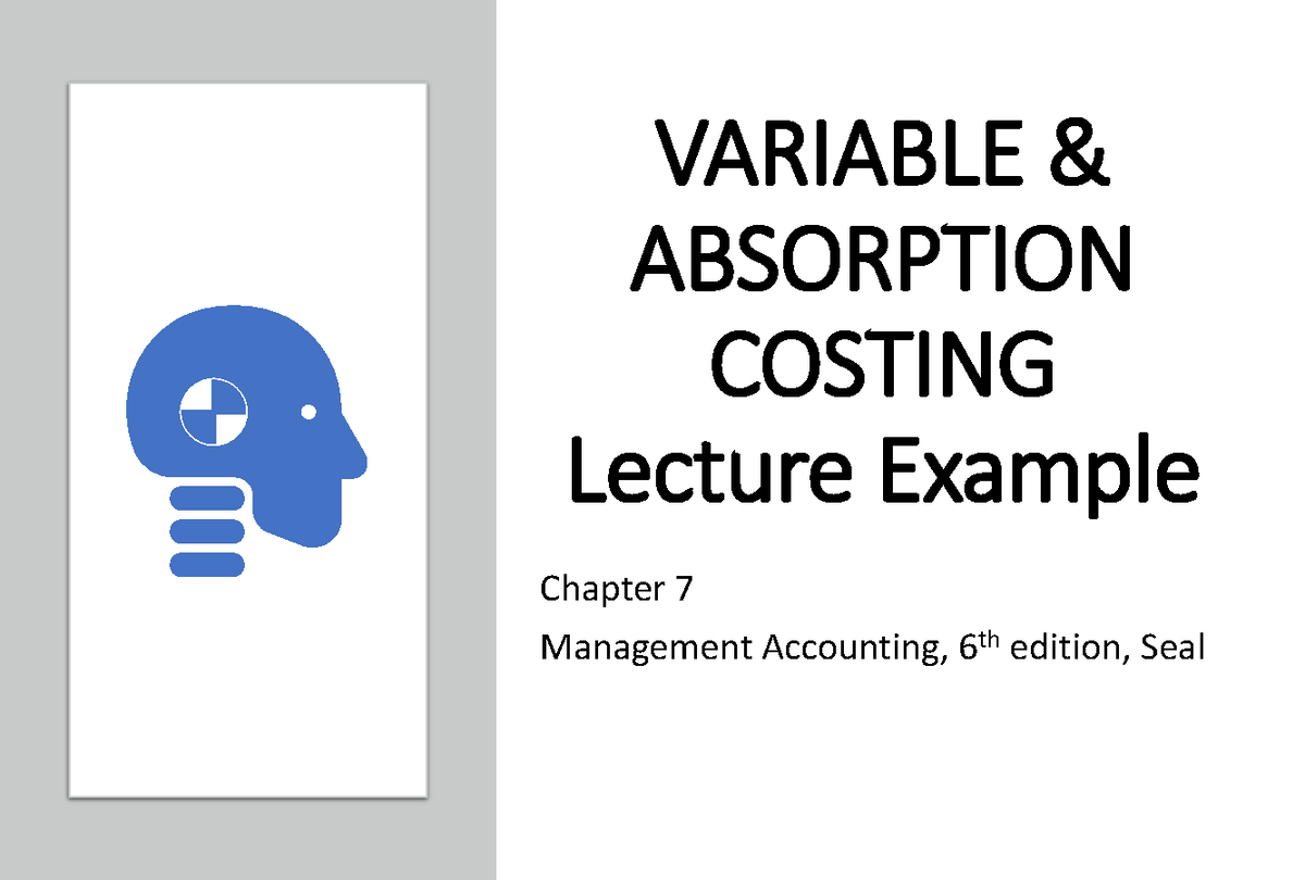 2B Unit 6 Variable & Absorption Costing Lecture Example 2024 - Studocu