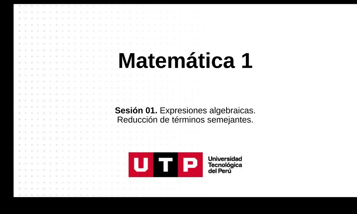 Matemática 1 S01 - Expresiones Algebraicas y Reducción de Términos - Document Preview