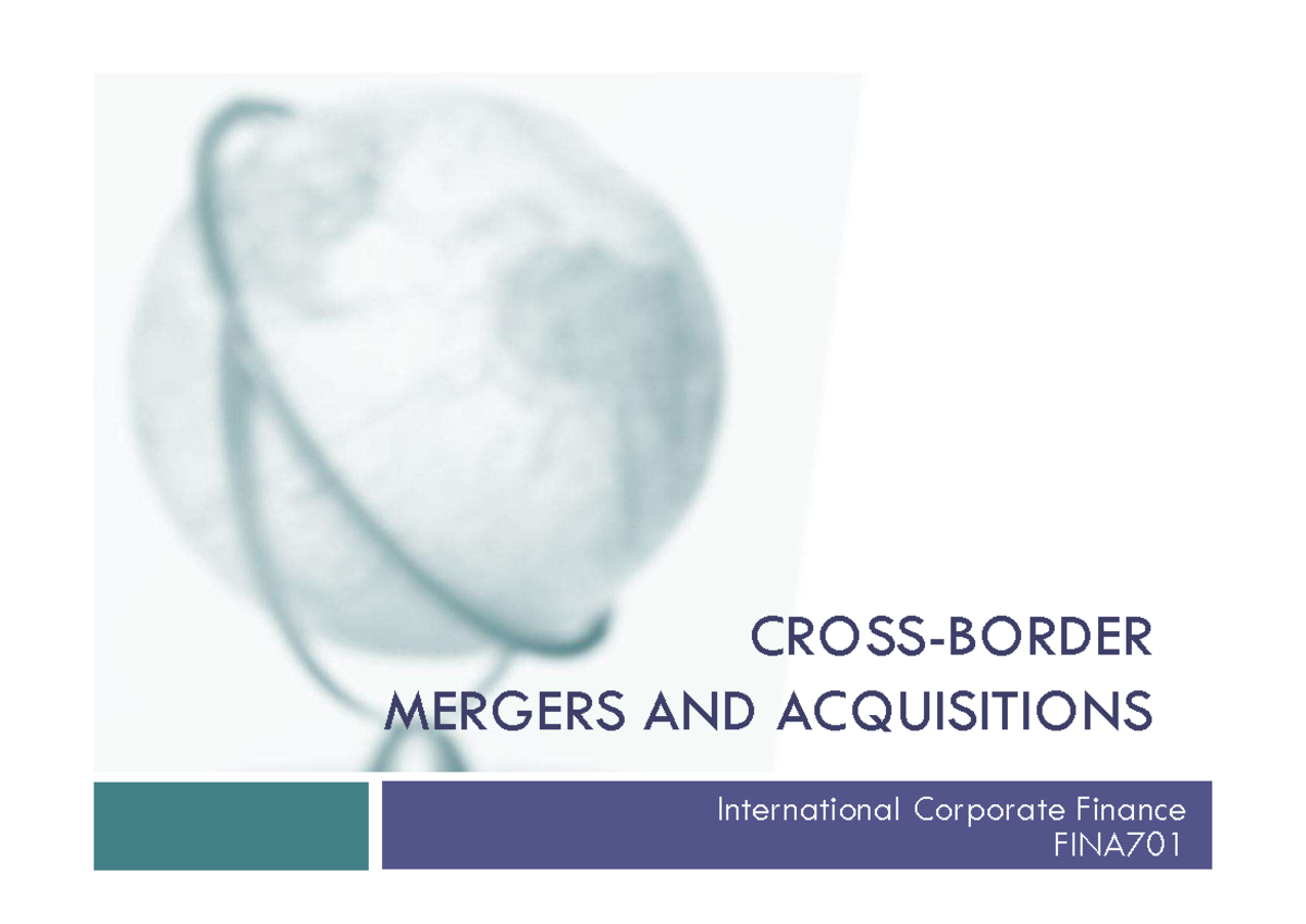 Topic 11 Lecture Cross-border Mergers and Acquisitions - CROSS-BORDER ...