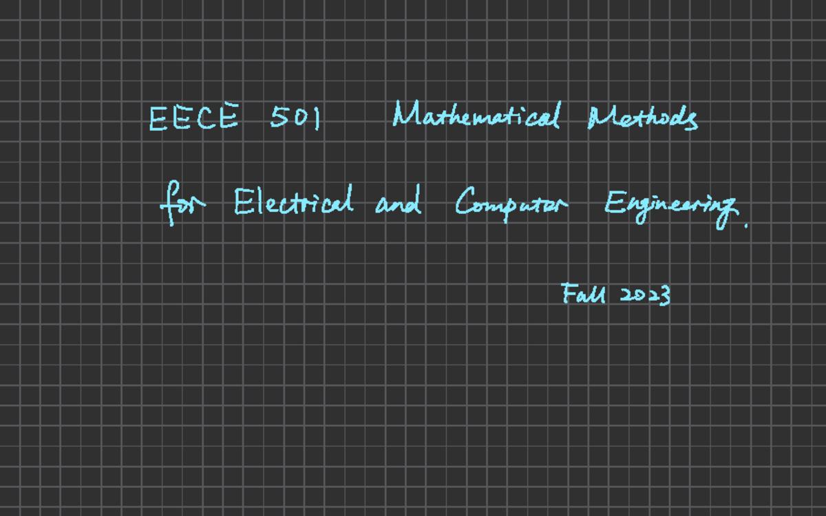 EECE 501 Lecture 01: Intro to Mathematical Methods in ECE Fall 2023 ...