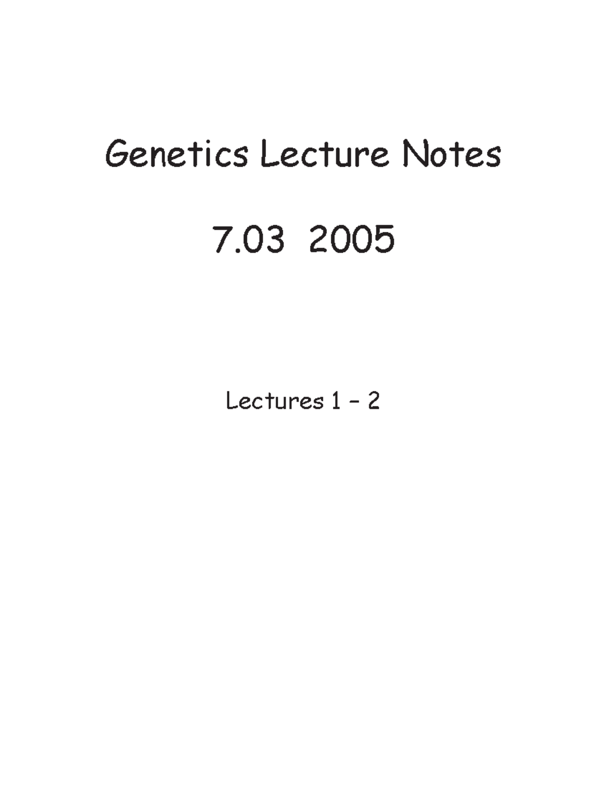 Lecture notes 1-2 - Genetics - Genetics Lecture Notes 7 2005 Lectures 1 ...