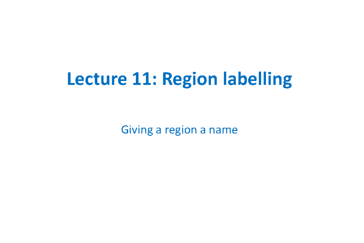 Ip-baigiang-11: Lecture on Region Labelling Techniques - Studocu