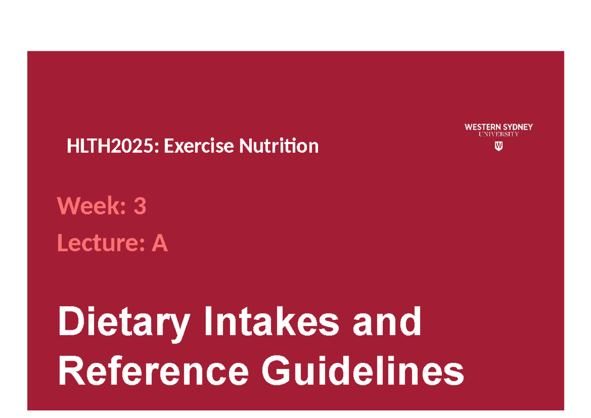 HLTH2025: Week 3 Lecture - Dietary Intakes & Guidelines Overview - Studocu