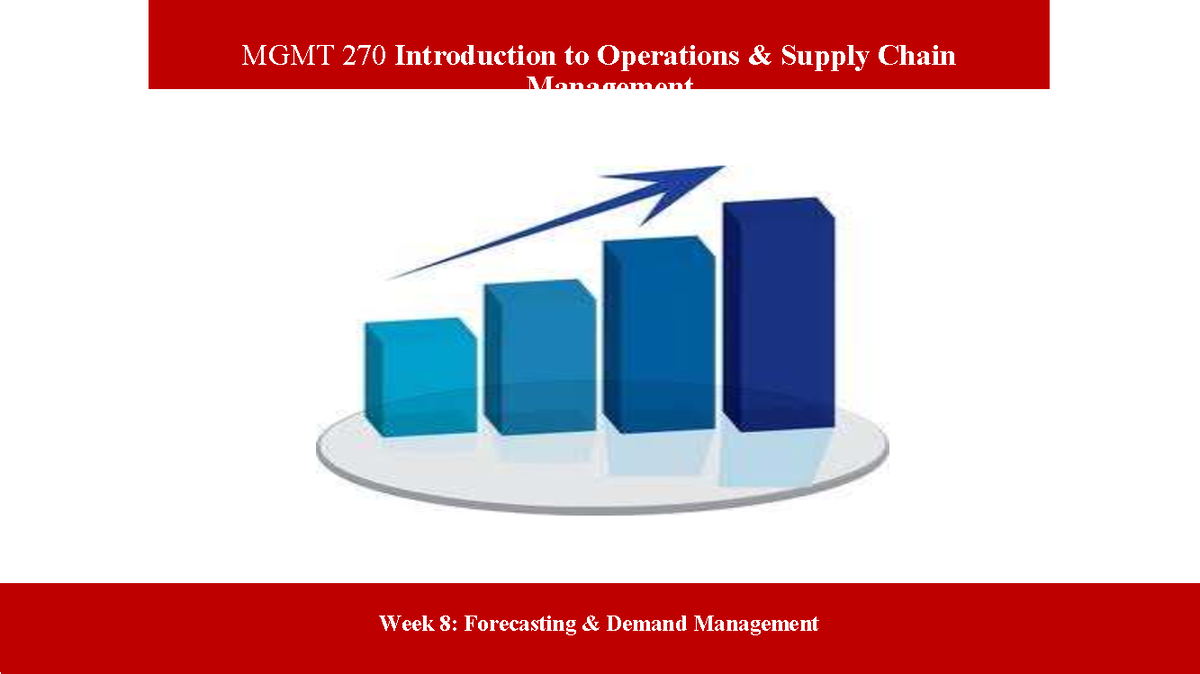 MGMT 270 Lecture Notes: Week 8 - Demand Forecasting Techniques and ...