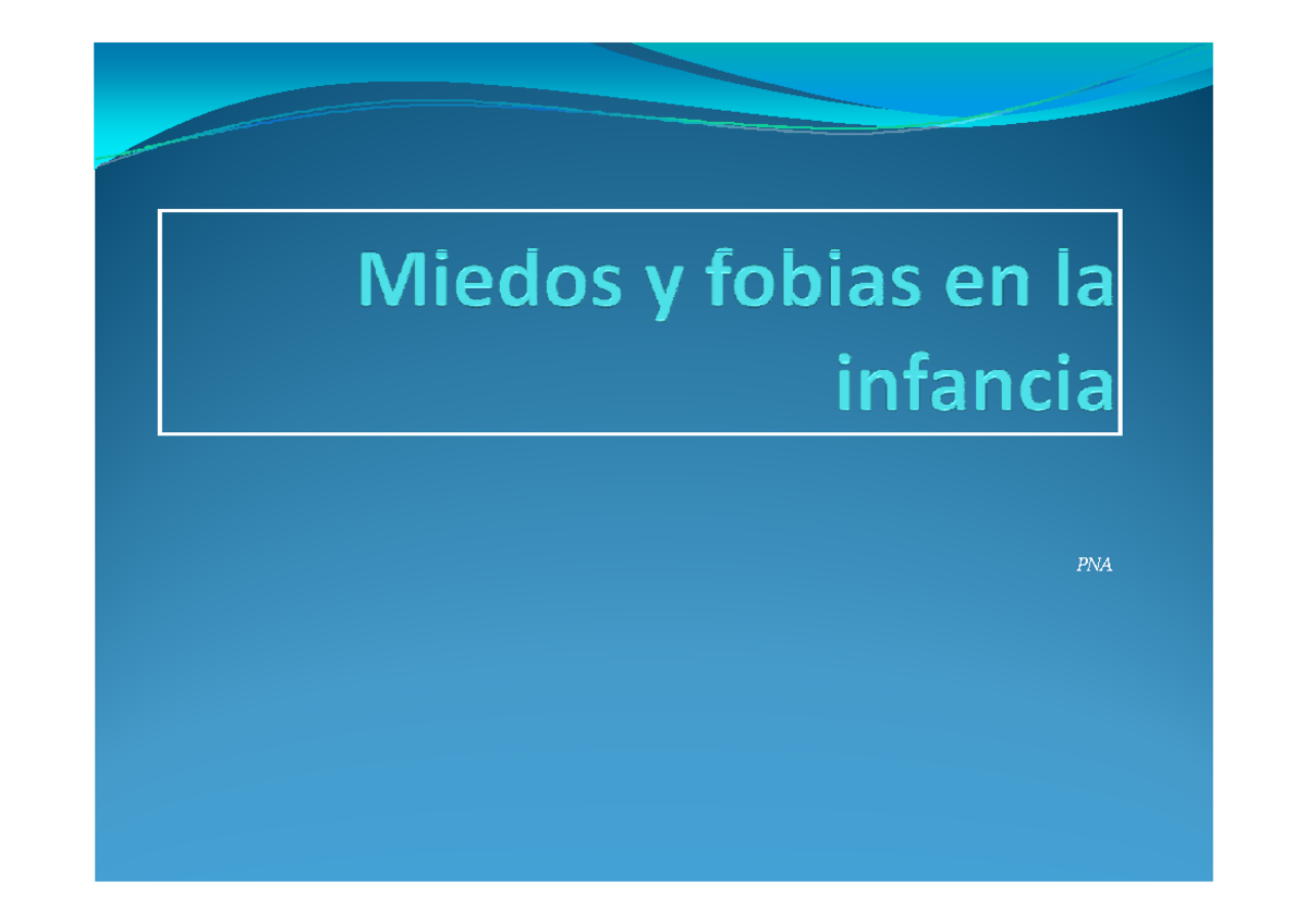 Tema Miedos y fobias en la infancia PNA - PNA Miedo y (especie humana ...