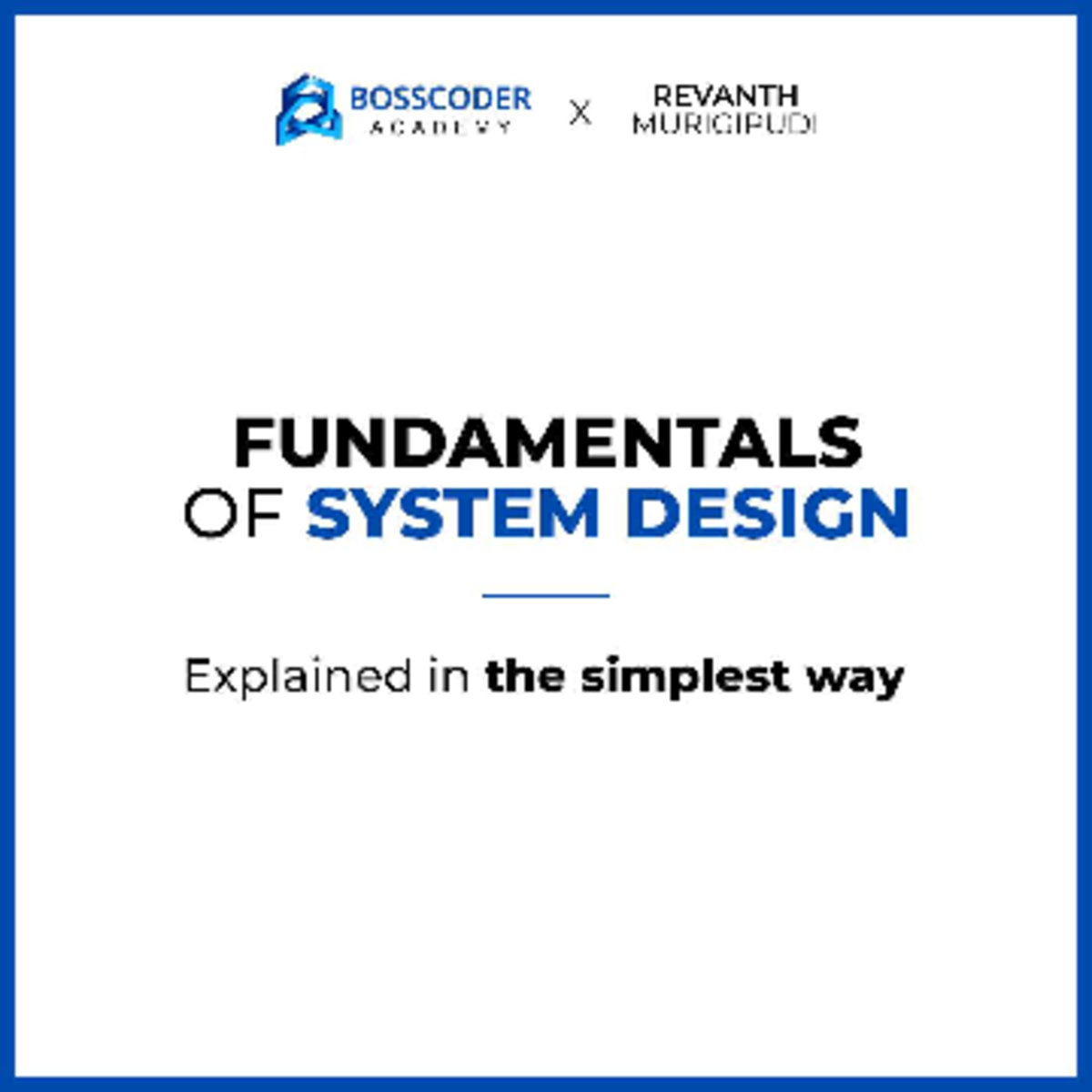 Fundamentals of System Design by Bosscoder - BOSSCODER REVANTH X ...