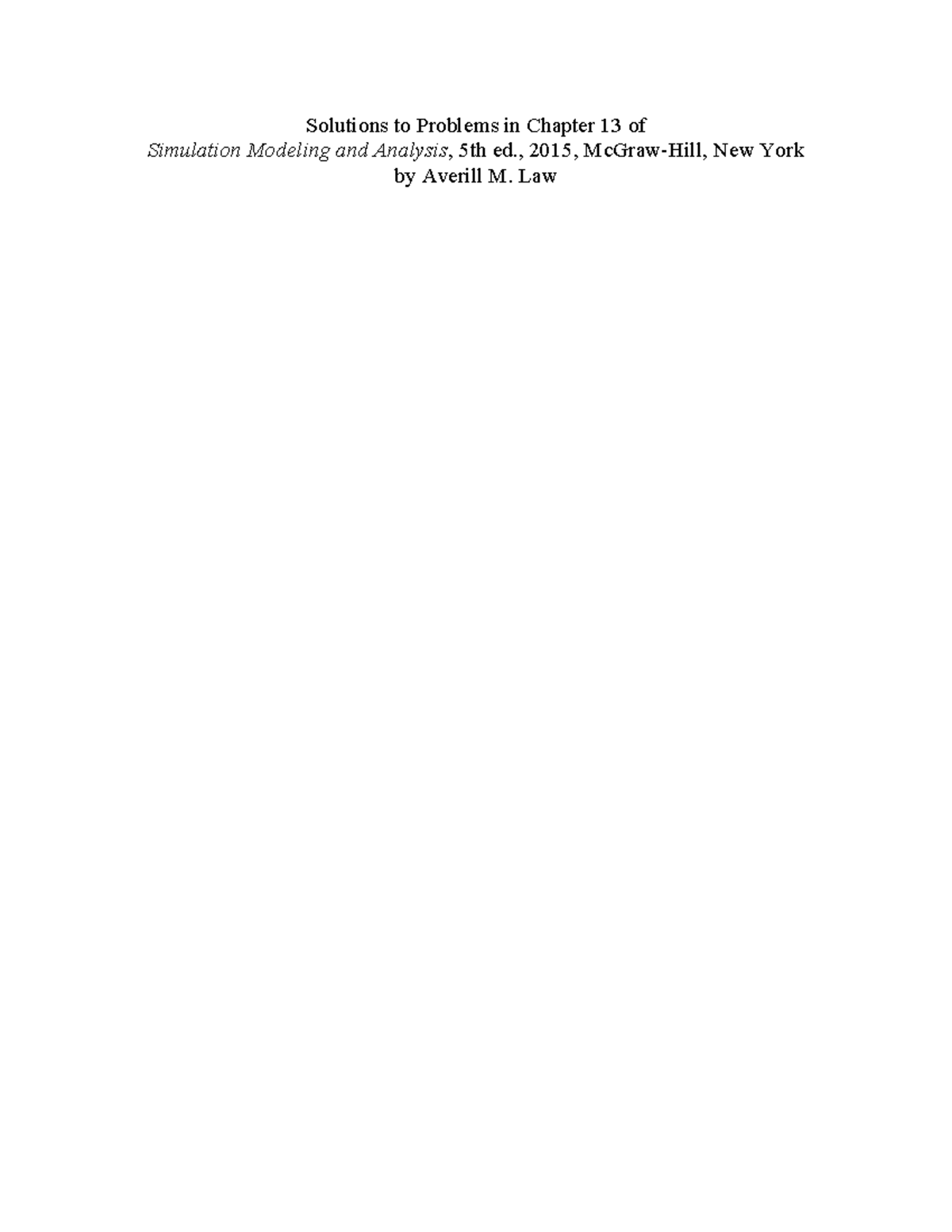 Ch13 Solutions - Solutions to Problems in Simulation Modeling Analysis ...