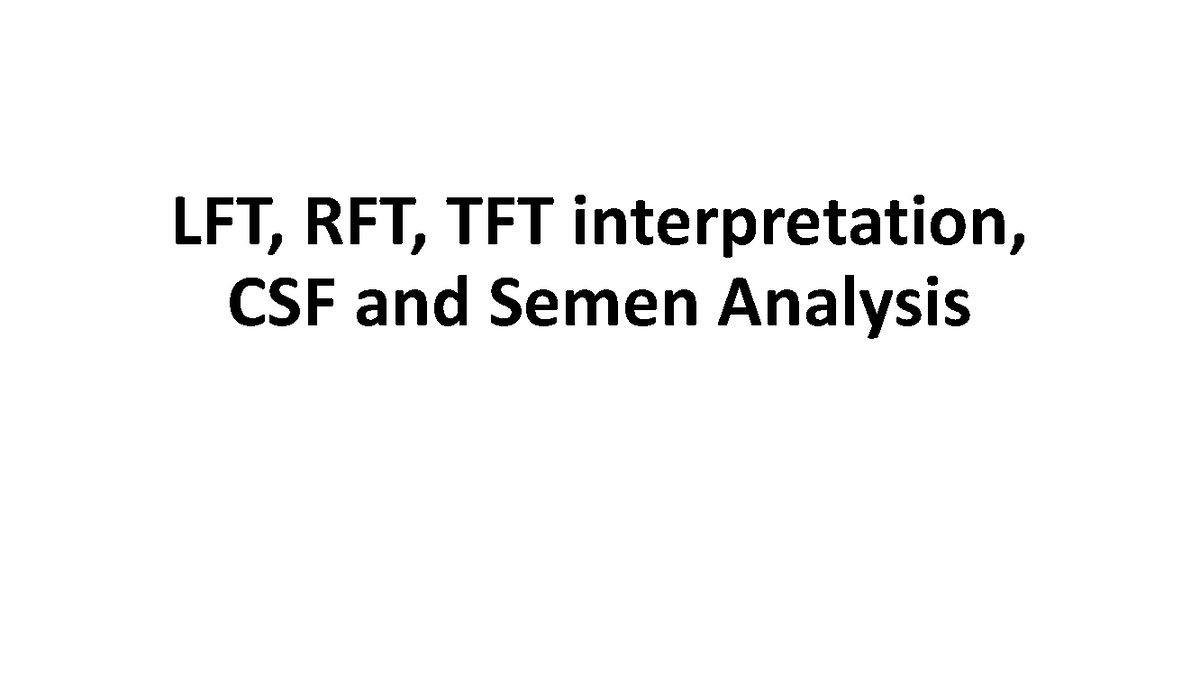 LFT, RFT, TFT, CSF & Semen Analysis Overview for Clinical Assessment ...
