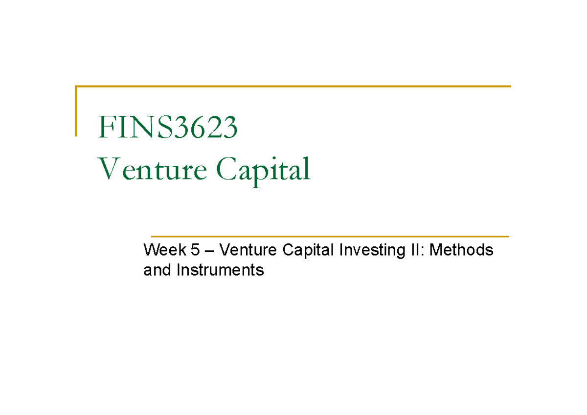 Week 5 Lecture Slides on VC Investing II: Methods & Instruments (3623 ...