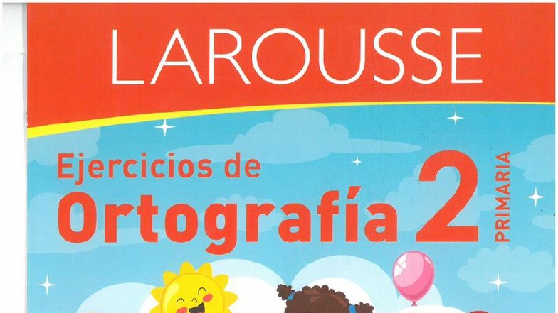 Ejercicios de Ortografía 2 PRIMARIA - LAROUSSE - Studocu