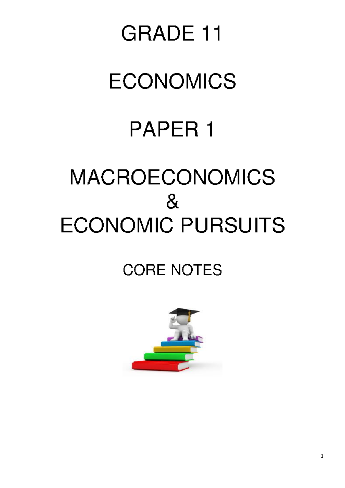 GRADE 11 ECONOMICS PAPER 1: MACROECONOMICS CORE NOTES & EXAM