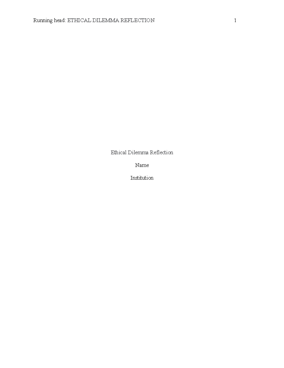 Ethical Dilemma Reflection - Running head: ETHICAL DILEMMA REFLECTION 1 ...