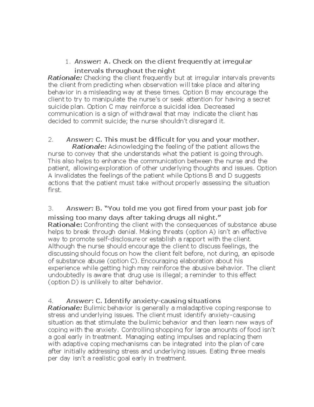 Psychiatric practice questions 3 Answer KEY - Answer: A. Check on the client frequently at ...