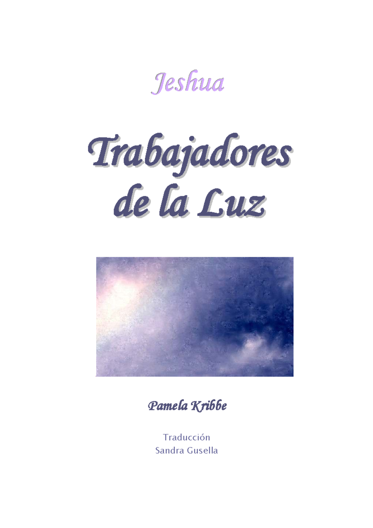 Trabajadores de la Luz: Mensajes de Jeshua y Pamela Kribbe - Studocu
