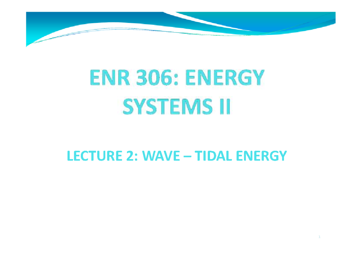 ENRE 306 Chapter 2 - Lecture notes 1 - LECTURE 2: WAVE – TIDAL ENERGY ...