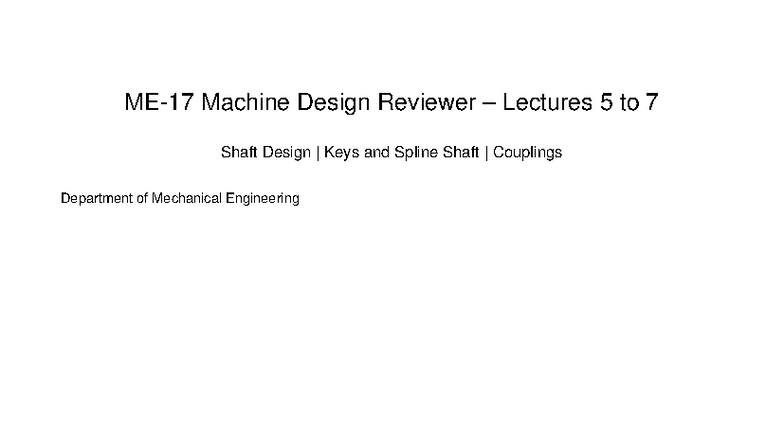 ME17 Machine Design Reviewer: Lectures 5-7 on Shaft Design & Couplings ...