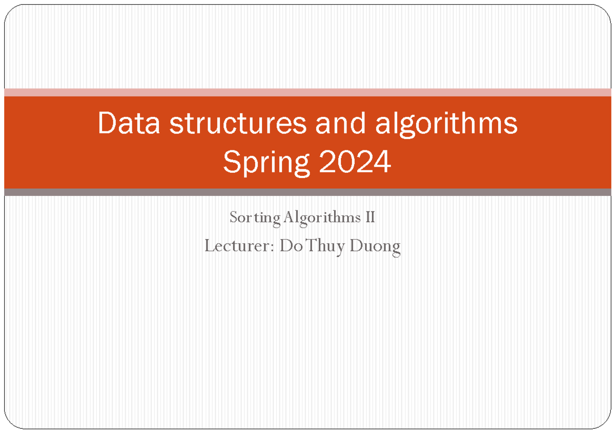 Lecture 5 Sorting II s2024 - Sorting Algorithms II Lecturer: Do Thuy ...