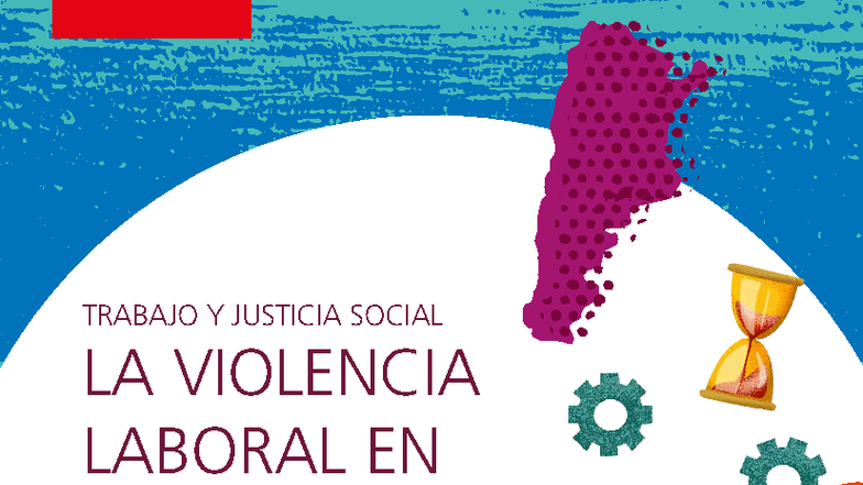 TRABAJO Y JUSTICIA SOCIAL: VIOLENCIA LABORAL EN ARGENTINA Y CONVENIO ...