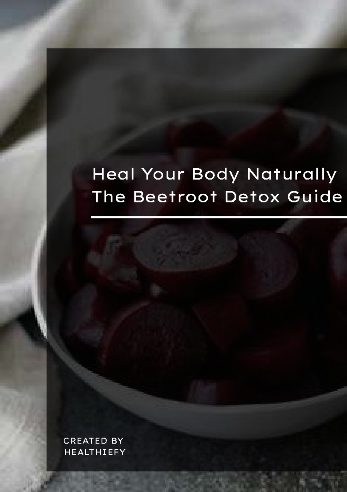 The Beetroot Detox Guide: Heal Your Body Naturally with Healthify - Studocu
