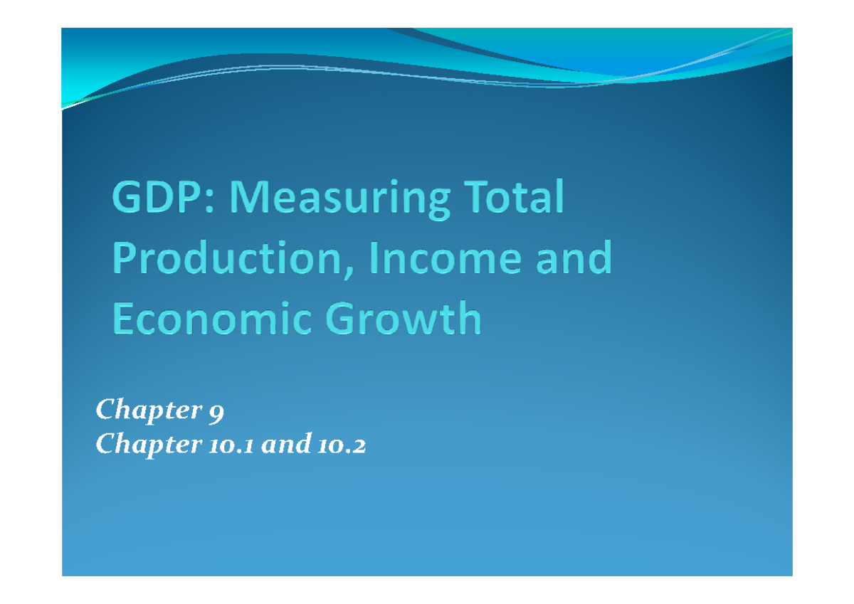 Chapter 9 & 10.1-10.2: GDP Measurement & Economic Growth Notes - Studocu