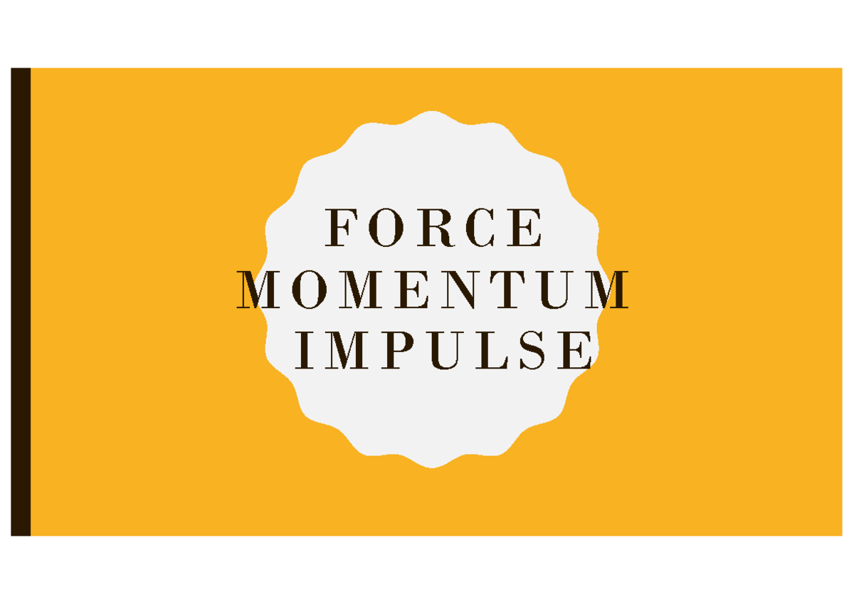 Force and Impulse Momentum Syllabus: Key Concepts and Examples - Studocu