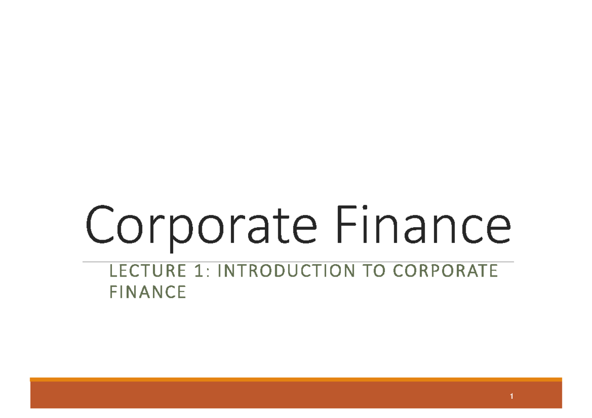 Lecture 1 - Corporate Finance Introduction (Course Code: 7kzr2at) - Studocu