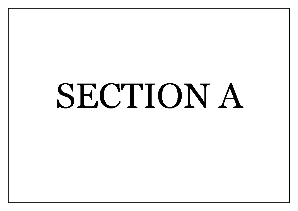 Section A - Notes - SECTION A SECTION B Table of Content Table of ...