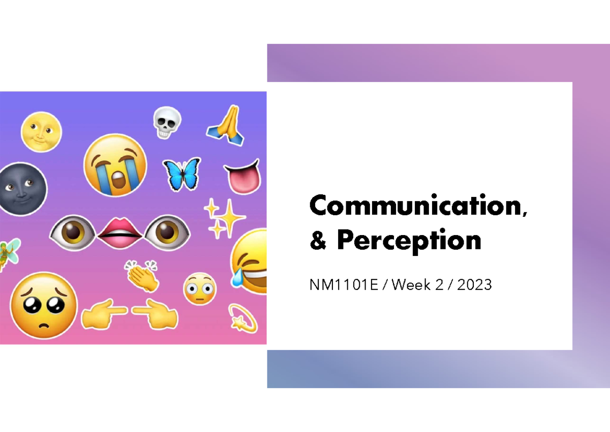 Wk2 - Week 2 lecture notes - Communication, & Perception NM1101E / Week ...