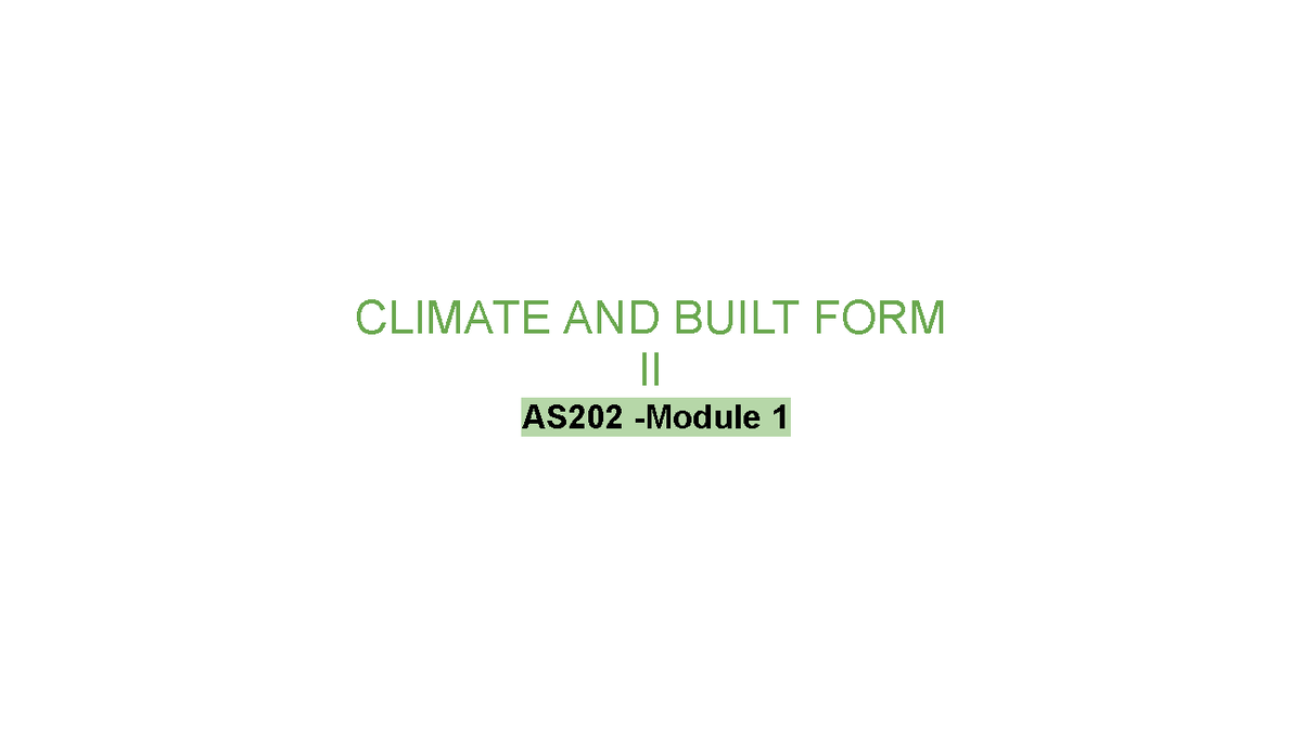 CBF AS202 - Module 1: Climate and Built Form Notes - Studocu