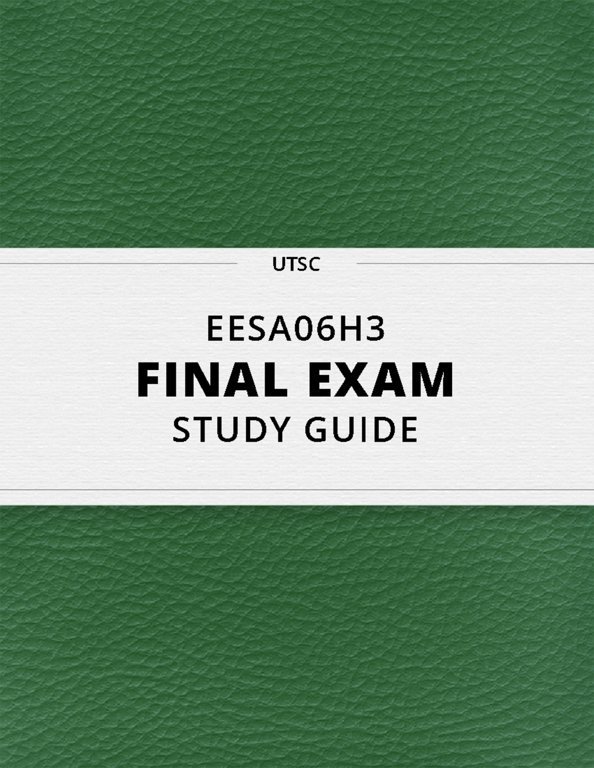EESA06 exam guide 1 - exam notes - UTSC EESA06H FINAL EXAM STUDY GUIDE ...