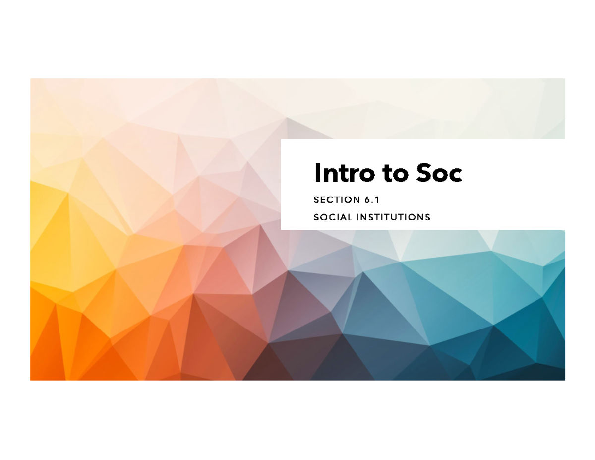 Week 6 Lecture Slides Intro to Soc - Intro to Soc S E C T I O N 6. 1 S ...
