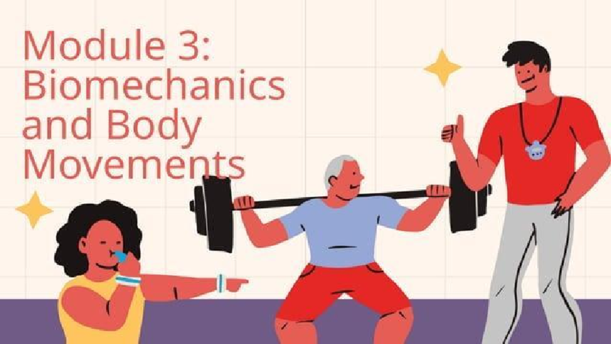 Module 3: Biomechanics & Body Movements Overview and Applications - Studocu