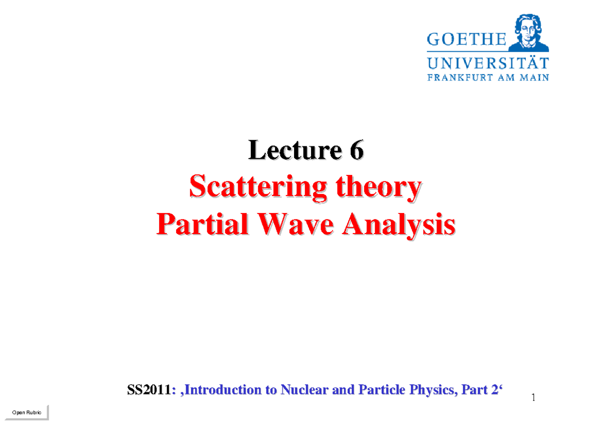 Lecture 6: Partial Wave Analysis in Scattering Theory SS2011 - Studocu