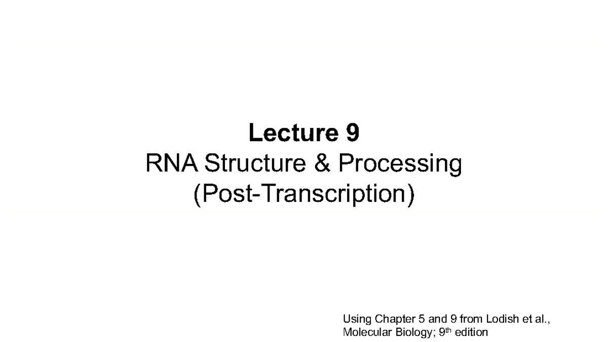 Lecture 9 RNA Structure and Processing Overview (11OCT2022) - Studocu