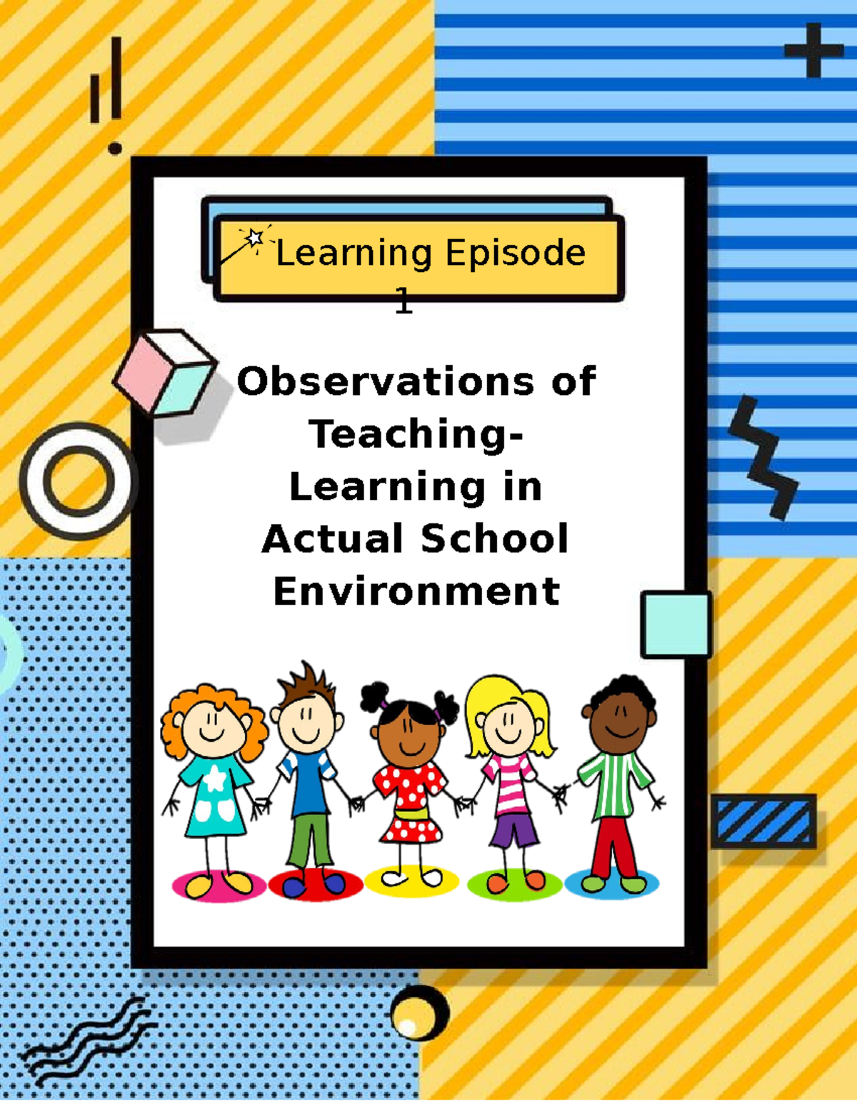 Field Study 1: Observing Teaching-Learning in a Real School Setting ...